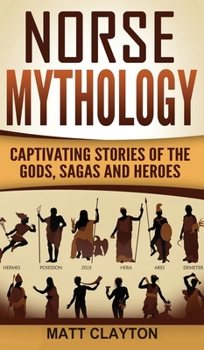 Hardcover Norse Mythology: Captivating Stories of the Gods, Sagas and Heroes Book