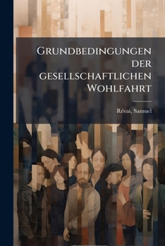 Paperback Grundbedingungen der gesellschaftlichen Wohlfahrt [German] Book