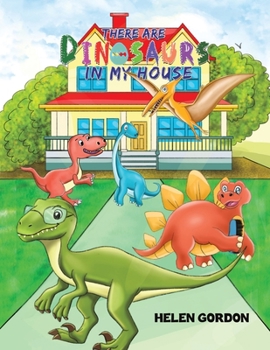 Paperback There Are Dinosaurs in My House Book