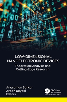 Hardcover Low-Dimensional Nanoelectronic Devices: Theoretical Analysis and Cutting-Edge Research Book