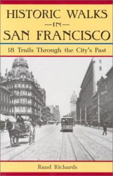 Paperback Historic Walks in San Francisco: 18 Trails Through the City's Past Book