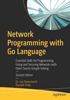 Paperback Network Programming with Go Language: Essential Skills for Programming, Using and Securing Networks with Open Source Google Golang Book