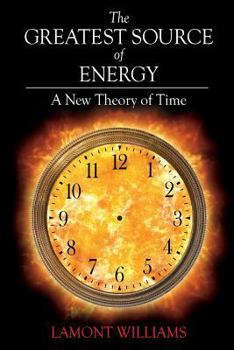 Paperback The Greatest Source of Energy: A New Theory of Time Book