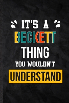 It's a Beckett Thing You Wouldn't Understand: Practical Personalized Beckett Lined Notebook/ Blank Journal For Favorite First Name, Inspirational ... Special Birthday Gift Idea Modern Plain Style