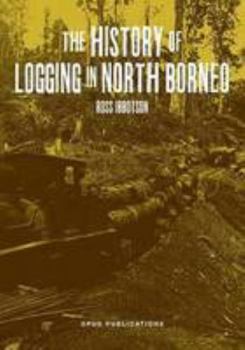 Hardcover The History of Logging in North Borneo Book
