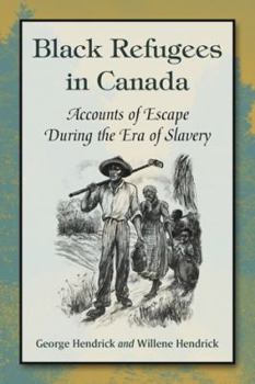Paperback Black Refugees in Canada: Accounts of Escape During the Era of Slavery Book