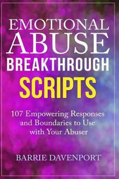 Paperback Emotional Abuse Breakthrough Scripts: 107 Empowering Responses and Boundaries To Use With Your Abuser Book
