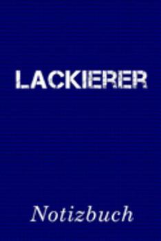 Lackierer Notizbuch: | Notizbuch mit 110 linierten Seiten | Format 6x9 DIN A5 | Soft cover matt | (German Edition)