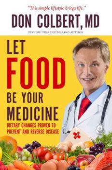 Hardcover Let Food Be Your Medicine: Dietary Changes Proven to Prevent and Reverse Disease Book