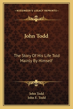 Paperback John Todd: The Story Of His Life Told Mainly By Himself Book