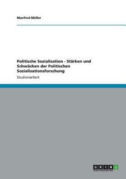 Paperback Politische Sozialisation - Stärken und Schwächen der Politischen Sozialisationsforschung [German] Book