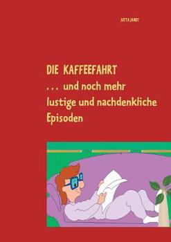 Paperback Die Kaffeefahrt: . . . und noch mehr lustige und nachdenkliche Episoden [German] Book
