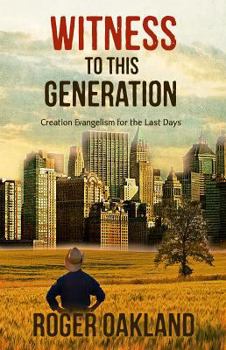 Paperback Witness To This Generation: Creation Evangelism for the Last Days Book