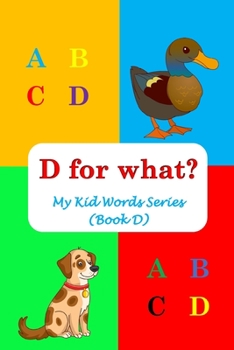 Paperback D for what?: My Kid Words Series (Book D) Book