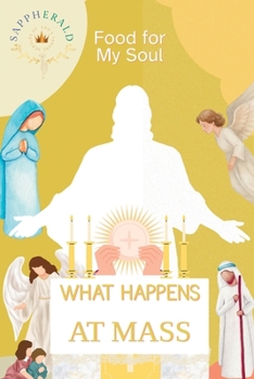 Paperback What Happens at Mass: Food for My Soul Book