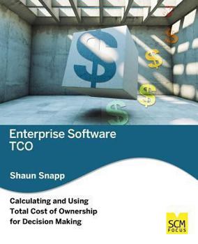 Paperback Enterprise Software TCO: Calculating and Using Total Cost of Ownership for Decision Making Book