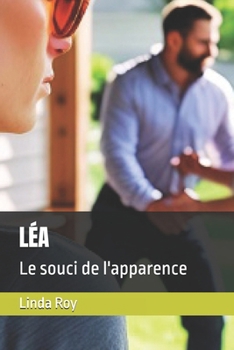 LÉA: Le souci de l'apparence (French Edition)