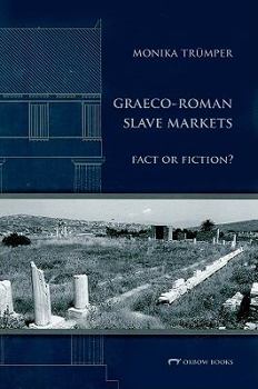 Hardcover Graeco-Roman Slave Markets: Fact or Fiction? Book