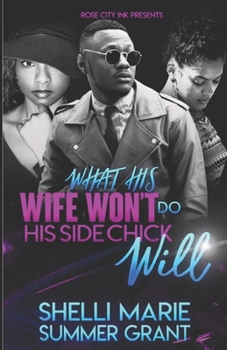 Paperback What His Wife Won't Do His Side Chick Will Book