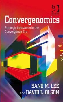 Hardcover Convergenomics: Strategic Innovation in the Convergence Era Book