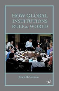 Paperback How Global Institutions Rule the World Book