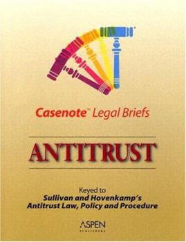 Paperback Antitrust: Keyed to Sullivan & Hovenkamp (Casenote Legal Briefs) Book