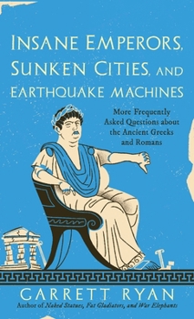 Hardcover Insane Emperors, Sunken Cities, and Earthquake Machines Book