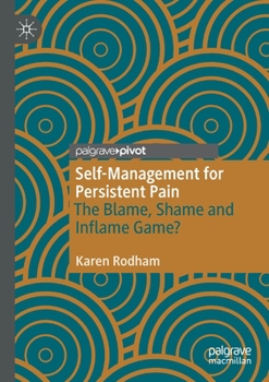 Paperback Self-Management for Persistent Pain: The Blame, Shame and Inflame Game? Book