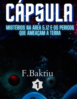 Paperback Cápsula: Mistérios na Área 5.1Z e os Perigos que Ameaçam a Terra [Portuguese] Book