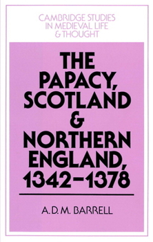 Paperback The Papacy, Scotland and Northern England, 1342 1378 Book