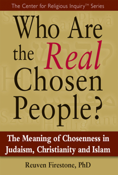 Hardcover Who Are the Real Chosen People?: The Meaning of Choseness in Judaism, Christianity and Islam Book