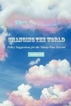 Paperback Changing the World: Policy Suggestions for the Ninety-Nine Percent Book