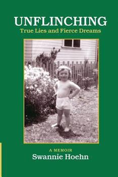 Paperback Unflinching: True Lies and Fierce Dreams Book