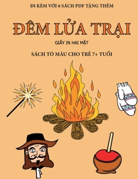 Sách tô màu cho tr? 7+ tu?i (Ðêm l?a tr?i): Cu?n sách này có 40 trang tô màu không gây cang th?ng ... phát tri?n kh (Vietnamese Edition)