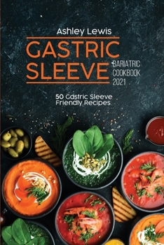 Paperback Gastric Sleeve Bariatric Cookbook 2021: 50 Gastric Sleeve Friendly Recipes Book