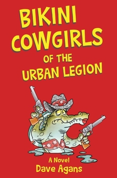 Paperback Bikini Cowgirls of the Urban Legion: A legendary comedy Book