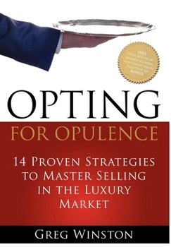 Hardcover Opting for Opulence: 14 Proven Strategies to Master Selling in the Luxury Market Book