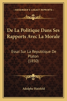 Paperback De La Politique Dans Ses Rapports Avec La Morale: Essai Sur La Republique De Platon (1850) [French] Book
