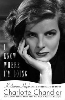 Hardcover I Know Where I'm Going: Katharine Hepburn, a Personal Biography Book