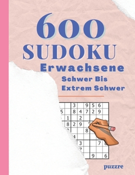 Paperback 600 Sudoku Erwachsene Schwer Bis Extrem Schwer: Denksport Spiele Rätselbuch [German] Book