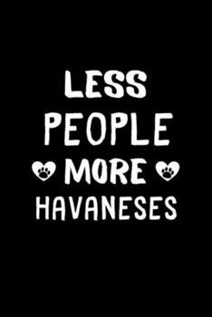 Less People More Havaneses: Blank Lined Notebook Journal for Work, School, Office | 6x9 110 page
