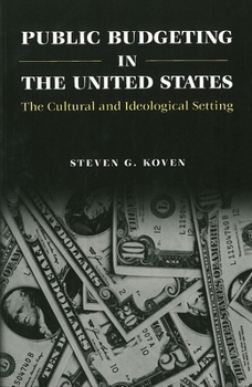 Paperback Public Budgeting in the United States: The Cultural and Ideological Setting Book
