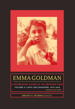 Emma Goldman: A Documentary History of the American Years, Volume 3: Light and Shadows, 1910–1916 - Book #3 of the Emma Goldman: A Documentary History of the American Years