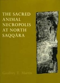 Hardcover The Sacred Animal Necropolis at North Saqqara: The Southern Dependencies of the Main Temple Complex Book