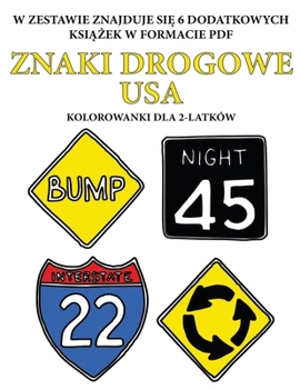 Paperback Kolorowanki dla 2-latk?w (Znaki drogowe USA): Ta ksi&#261;&#380;ka zawiera 40 kolorowych stron z dodatkowymi grubymi liniami, kt?re zmniejszaj&#261; f [Polish] Book