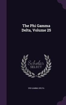 Hardcover The Phi Gamma Delta, Volume 25 Book