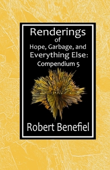 Paperback Renderings of Hope, Garbage, and Everything Else: Compendium 5: Compendium 5 Book