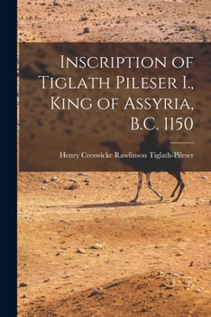 Paperback Inscription of Tiglath Pileser I., King of Assyria, B.C. 1150 Book