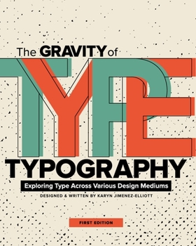 Paperback The Gravity of Typography: Exploring Type Across Various Design Mediums Book