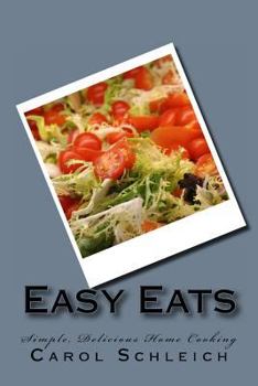 Paperback Easy Eats: Simple, Delicious Home Cooking Book
